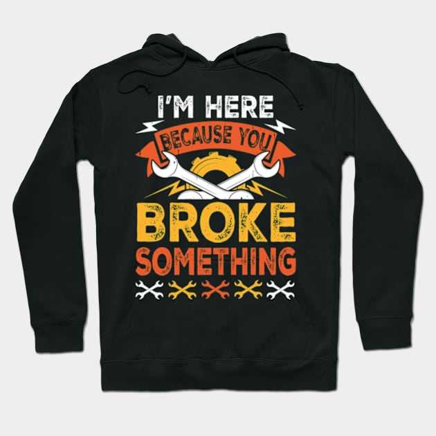 Tech support I'm here because you broke something Hoodie by David Brown